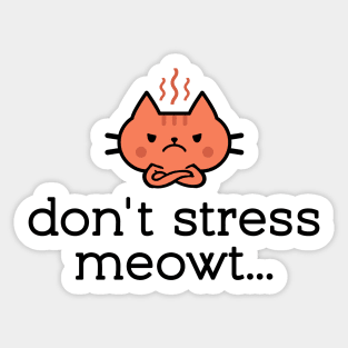 'Don't Stress Meowt...' cat design Sticker